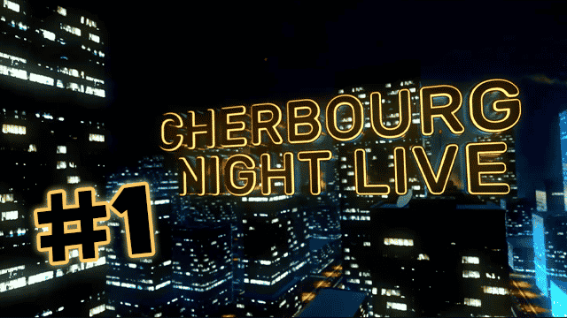#1 - CHERBOURG NIGHT LIVE