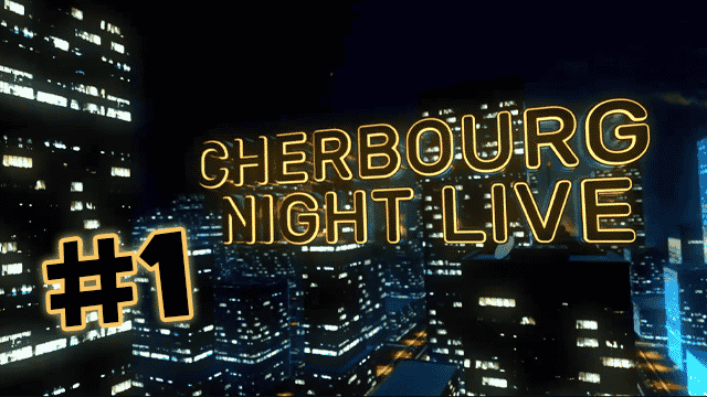 #1 – CHERBOURG NIGHT LIVE