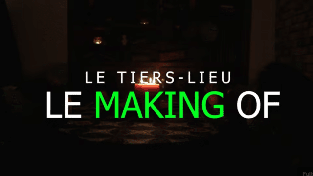 MAKING-OF - LE TIERS LIEU
