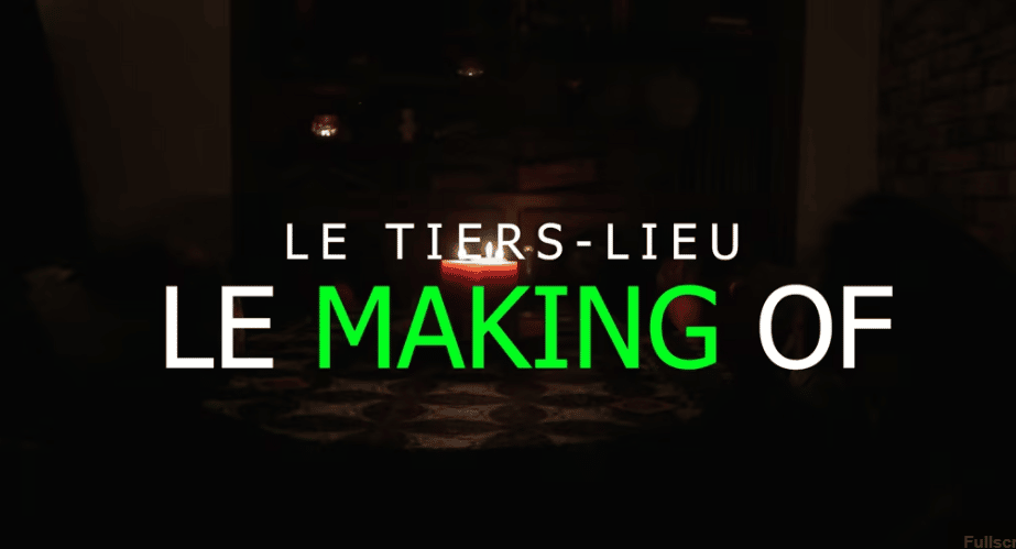 MAKING-OF – LE TIERS LIEU