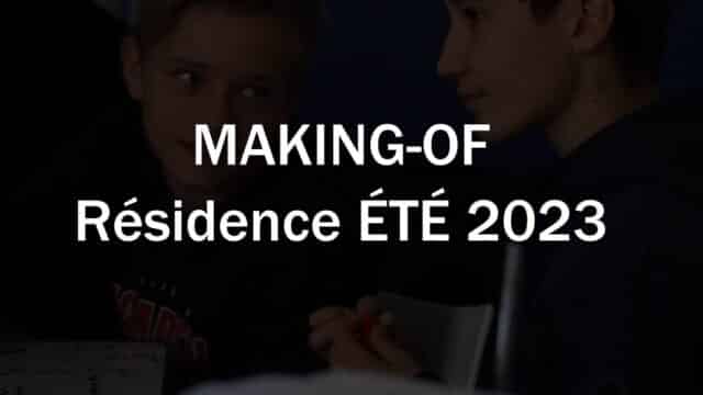 MAKING-OF // RESIDENCE ETE 2023